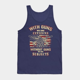 Gun Entusiast Shirt With Guns we are citizens without guns we are subject Tank Top